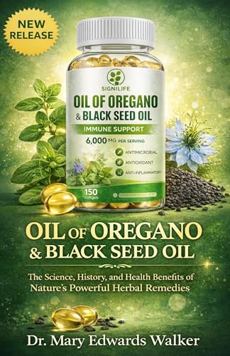 Oil of Oregano with Black Seed Oil: Oil of Oregano and Black Seed Oil: The Science, History, and Health Benefits of Nature’s Powerful Herbal Remedies