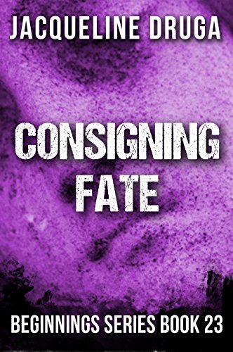 Consigning Fate: Beginnings Series Book 23