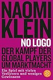  No Logo!: Der Kampf der Global Players um Marktmacht - Ein Spiel mit vielen Verlierern und wenigen Gewinnern