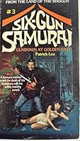 SIX-GUN SAMURAI #3: GUNDOWN AT GOLDEN GATE B002B11SA2 Book Cover
