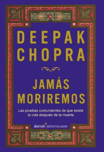 Jamás moriremos (Life After Death: The Burden of Proof) (Spanish Edition)