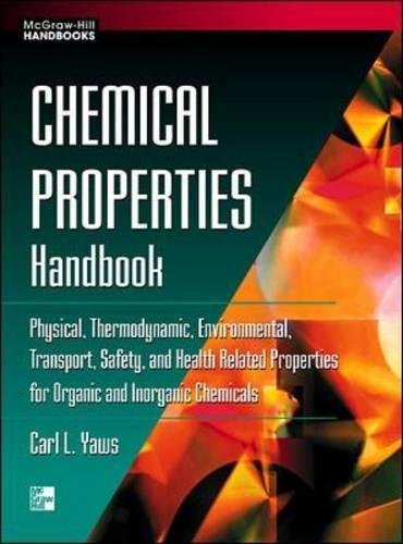 Chemical Properties Handbook: Physical, Thermodynamics, Engironmental Transport, Safety & Health Related Properties for 