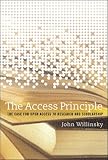 The Access Principle – The Case for Open Access to Research and Scholarship
