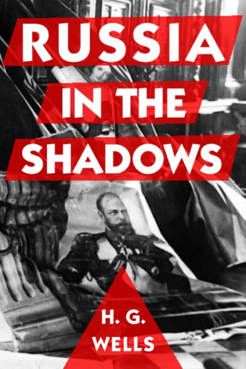 Russia in the Shadows by H. G. Wells: Super Large Print Edition of the Classic Travel Reporting Specially Designed for Low Vision Readers with a Giant Easy to Read Font