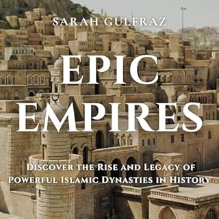 Epic Empires: Discover the Rise and Legacy of Powerful Islamic Dynasties in History cover art