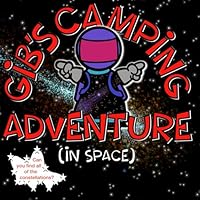 Gib's Camping Adventure (in space) 1738658430 Book Cover