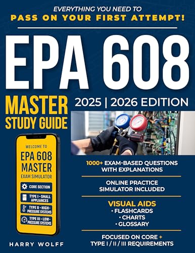 EPA 608 Master Study Guide: Full Exam Prep with Online Simulator, Expert Explanations, and Career-Focused HVACR Training — Everything You Need to Pass on Your First Attempt!
