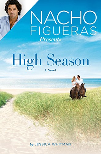 Nacho Figueras Presents: High Season (Polo Season Book 1)