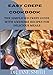 Easy Crepe Cookbook:: The Simplified Crepe Guide With Awesome Recipes For Delicious Meals (English Edition)