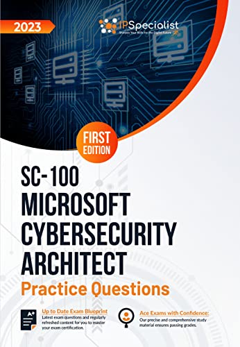 SC-100: Microsoft Cybersecurity Architect: +180 Exam Practice Questions with Detailed Explanations and Reference Links : First Edition - 2023 (English Edition)