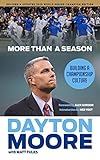 More Than a Season: Building a Championship Culture by Dayton Moore (2016-04-01)