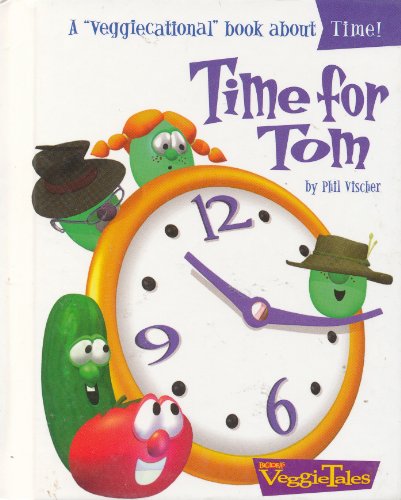 Time for Tom: A Veggiecational Book About Time ... 0849975352 Book Cover