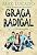 Capa de Graça radical: Curtir a vida é viver com Deus