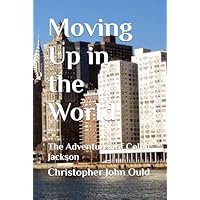 Moving Up in the World: The Adventures of Collin Jackson