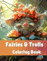 Fairies &Trolls Coloring Book: Magical Fairies & Trolls for Relaxation and Escaping B0D3Y43VYY Book Cover