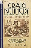 Craig Kennedy-Scientific Detective: Volume 7-Constance Dunlap & Guy Garrick