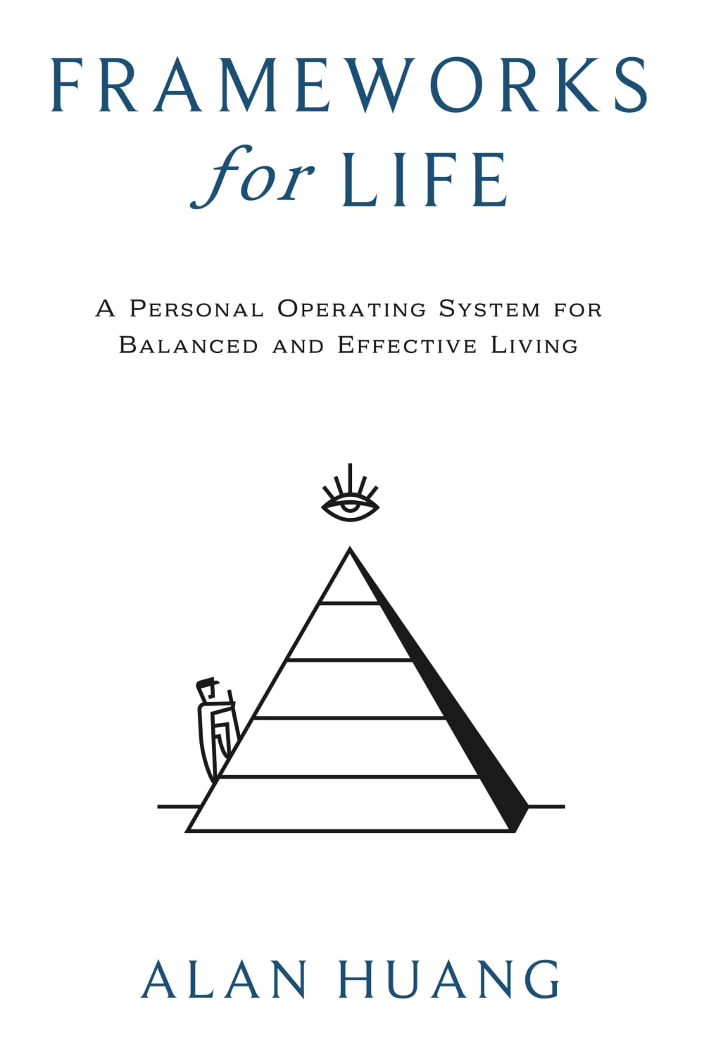 Frameworks for Life: A Personal Operating System for Balanced and Effective Living