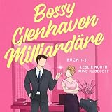 Bossy Glenhaven Milliardäre: Bosshole Grumpy-Sunshine Milliardär-Romance-Boxset mit drei Büchern