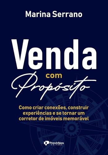 Venda com propósito: Como criar conexões, construir experiências e se tornar um corretor de imóveis memorável