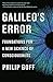 Galileo's Error: Foundations for a New Science of Consciousness
