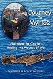 Journey to Myrtos: Vietnam to Crete--Healing the Wounds of War (Take the Long Way Home)