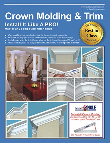 Crown Molding & Trim: Install It Like A PRO!: Master any compound miter angle