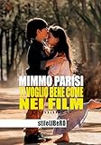  Ti voglio bene come nei film (Italian Edition)