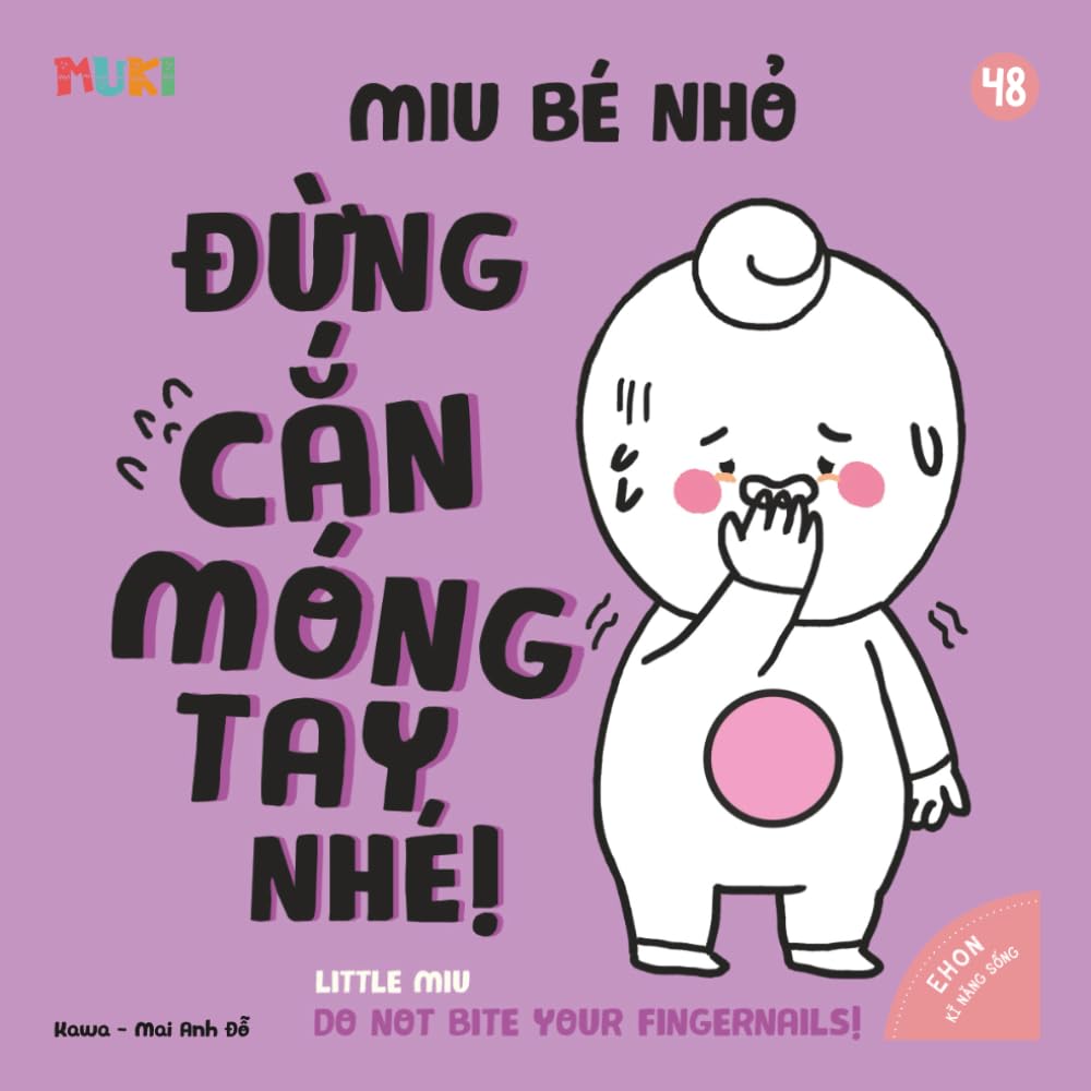 Little Miu, Don't Bite Your Fingernails!: A Bilingual Vietnamese-English Children's Book on Breaking Bad Habits, Managing Anxiety, and Personal ... Miu Miu - Bilingual Vietnamese-English)