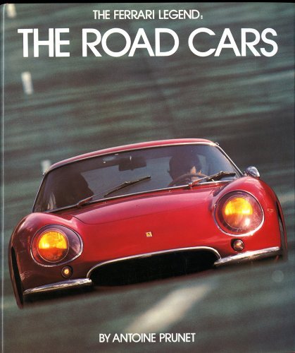 The Ferrari Legend: The Road Cars by Antoine