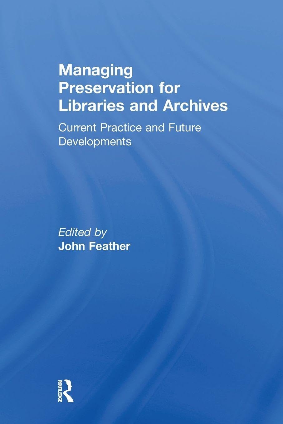 Preservation for Libraries and Archives protéger les collections contre la dégradation