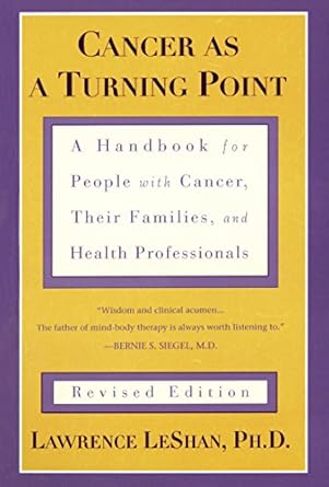 Transformative Insights Await: A Review of *Cancer As a Turning Point: A Handbook for People with Cancer, Their Families, and Health Professionals – Revised Edition* Transformative Insights Await: A Review of *Cancer As a Turning Point: A Handbook for People with Cancer, Their Families, and Health Professionals – Revised Edition*