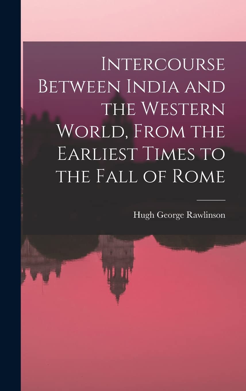 Intercourse Between India and the Western World, From the Earliest Times to the Fall of Rome