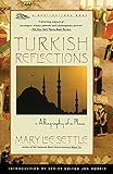 Turkish Reflections: A Biography of a Place