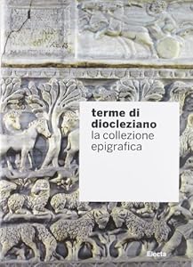 Vedi scheda su Amazon Terme di Diocleziano. La collezione epigrafica. Ediz. illustrata