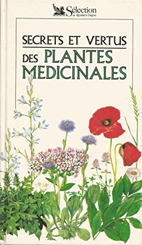 secrets et vertus des plantes médicinales sélection du reader's digest