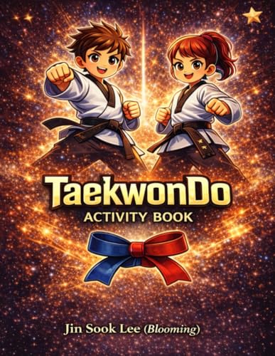 TaeKwonDo Activity Book: Discover the Spirit of Taekwondo Through Creativity and Fun