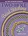 Two-Hole Bead Stitching: 25+ new jewelry designs