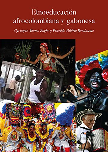 Amazon Com Estudio Etnoeducativo Afrocolombiano Y Gabones Casos De Los Bailes Vallenato Son De Negro Congo Elone Ndong Mba Y El Bwiti Para Fomentar Una Educacion Intercultural En Gabon Spanish Edition Ebook Akomo