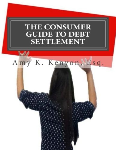 The Consumer Guide to Debt Settlement: Debt Settlement