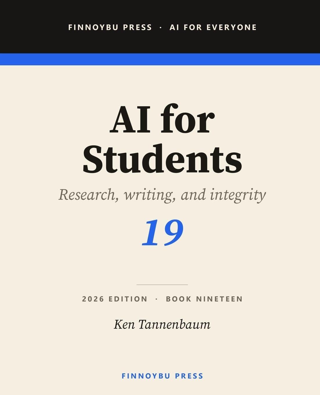 AI for Students: Learn Smarter, Not Easier - AI Tools for Research, Writing, and Academic Success: 19 (AI for Everyone)