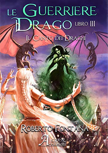 Il canto dei draghi. Le guerriere del drago (Vol. 3
