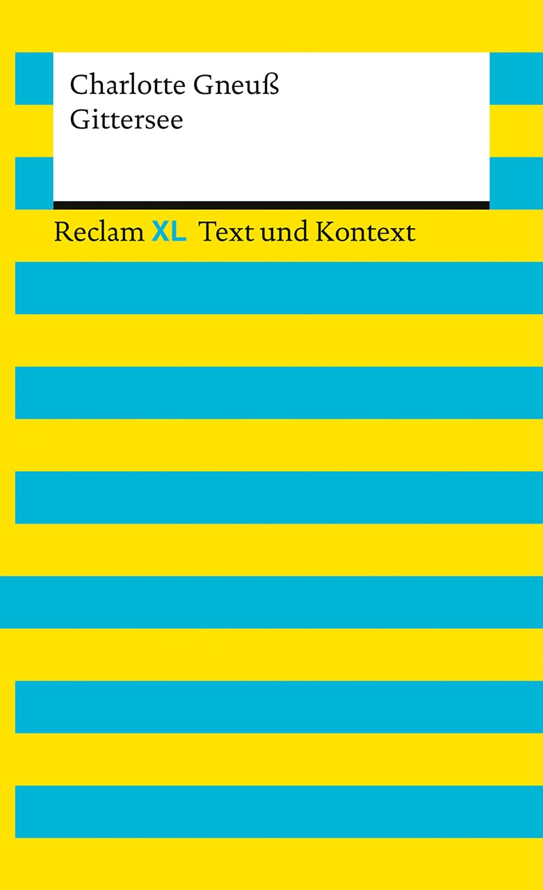 Gittersee. Textausgabe mit Kommentar und Materialien: [Reclam XL - Text und Kontext] - Gneuß, Charlotte - Ungekürzte Schulausgabe mit Worterklärungen und Materialien für den Deutschunterricht - 16173