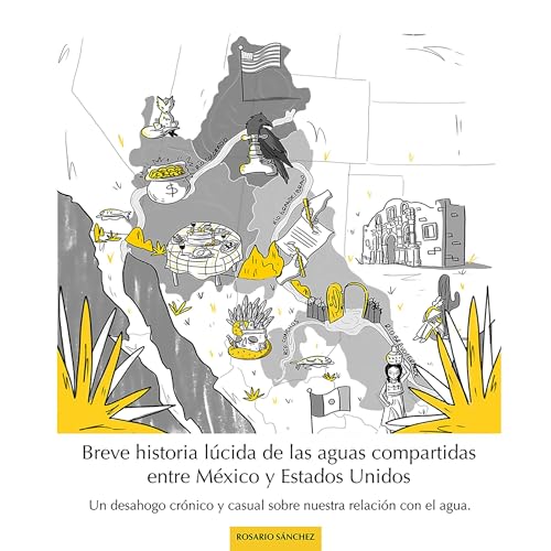 Enjoy Breve historia l&amp;uacute;cida de las aguas compartidas entre M&amp;eacute;xico y Estados Unidos [Brief Lucid History of the Waters Shared Between Mexico and the United States] from Rosario Sanchez episode artwork