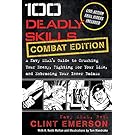 100 Deadly Skills: COMBAT EDITION: A Navy SEAL's Guide to Crushing Your Enemy, Fighting for Your Life, and Embracing Your Inner Badass