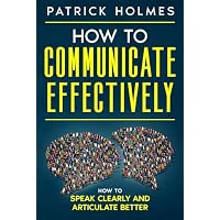 How To Communicate Effectively
