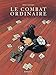 Combat ordinaire (Le) - Tome 1 - Combat ordinaire (Le) (COMBAT ORDINAIRE (1)) (French Edition)