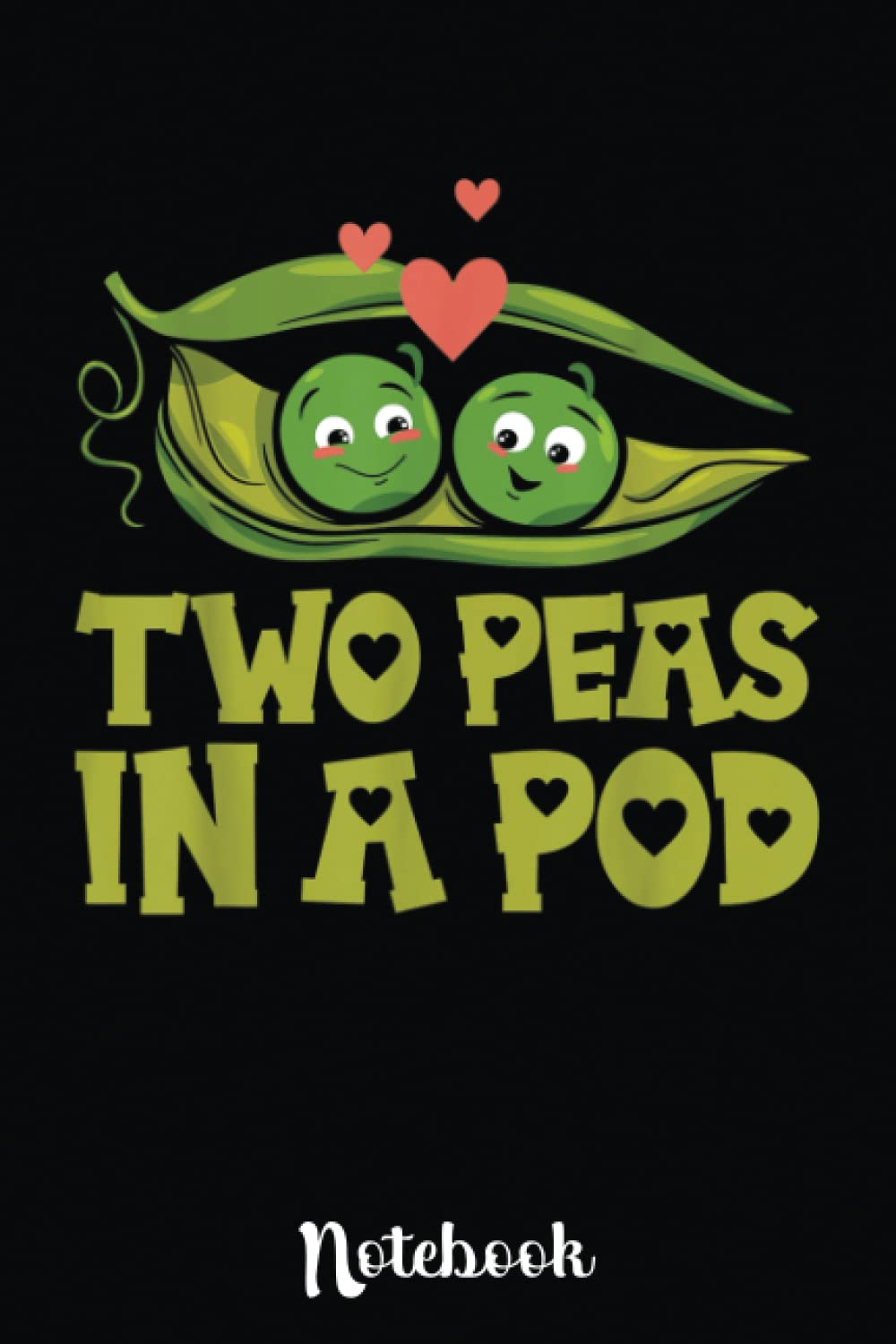 Two Peas in a Pod Valentines Day In Love Vegan Vegetables: Cute Valentine's Day Notebook, Great Gift for Boyfriend, Girlfriend, Best Friend, Wife, Husband, Men, Women