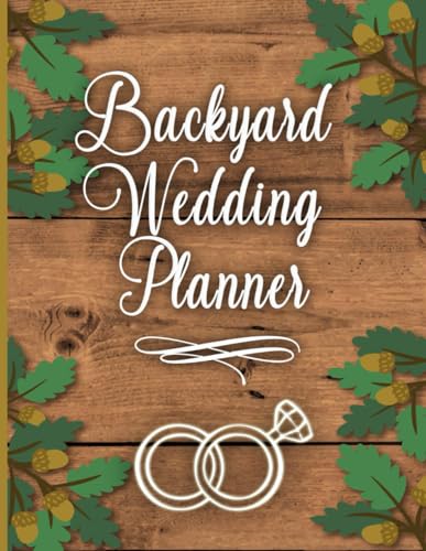 Backyard Wedding Planner: The Complete Boho Style Planning Organizer and Budget Worksheet For Brides To Be: Budget, Timeline, Checklists, Guest List, ... And More | Rustic Flora Engagement Gift