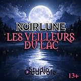 NOIRLUNE - Les veilleurs du lac