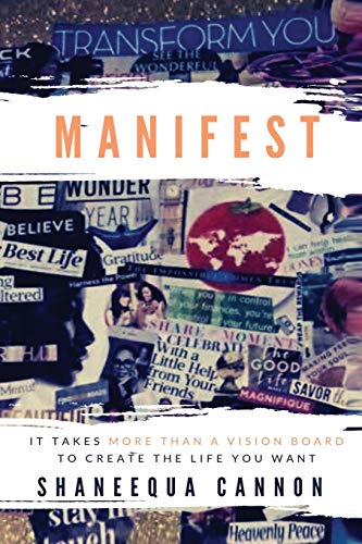 MANIFEST: It Takes More Than a Vision Board to Create the Life You Want